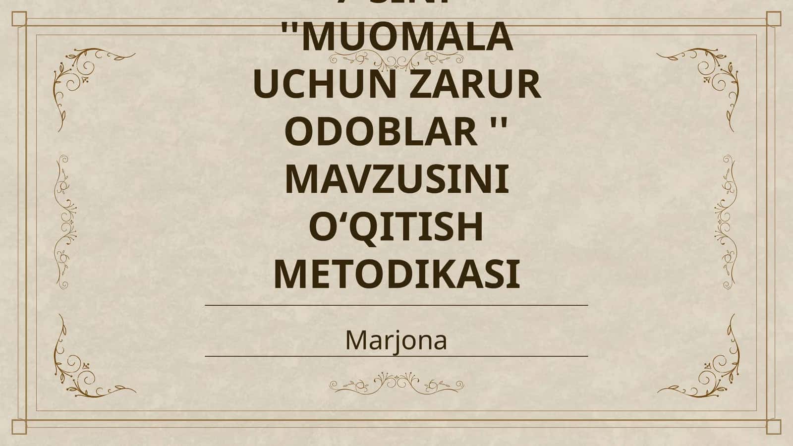 7-SINF ''MUOMALA UCHUN ZARUR ODOBLAR '' MAVZUSINI O‘QITISH METODIKASI 1