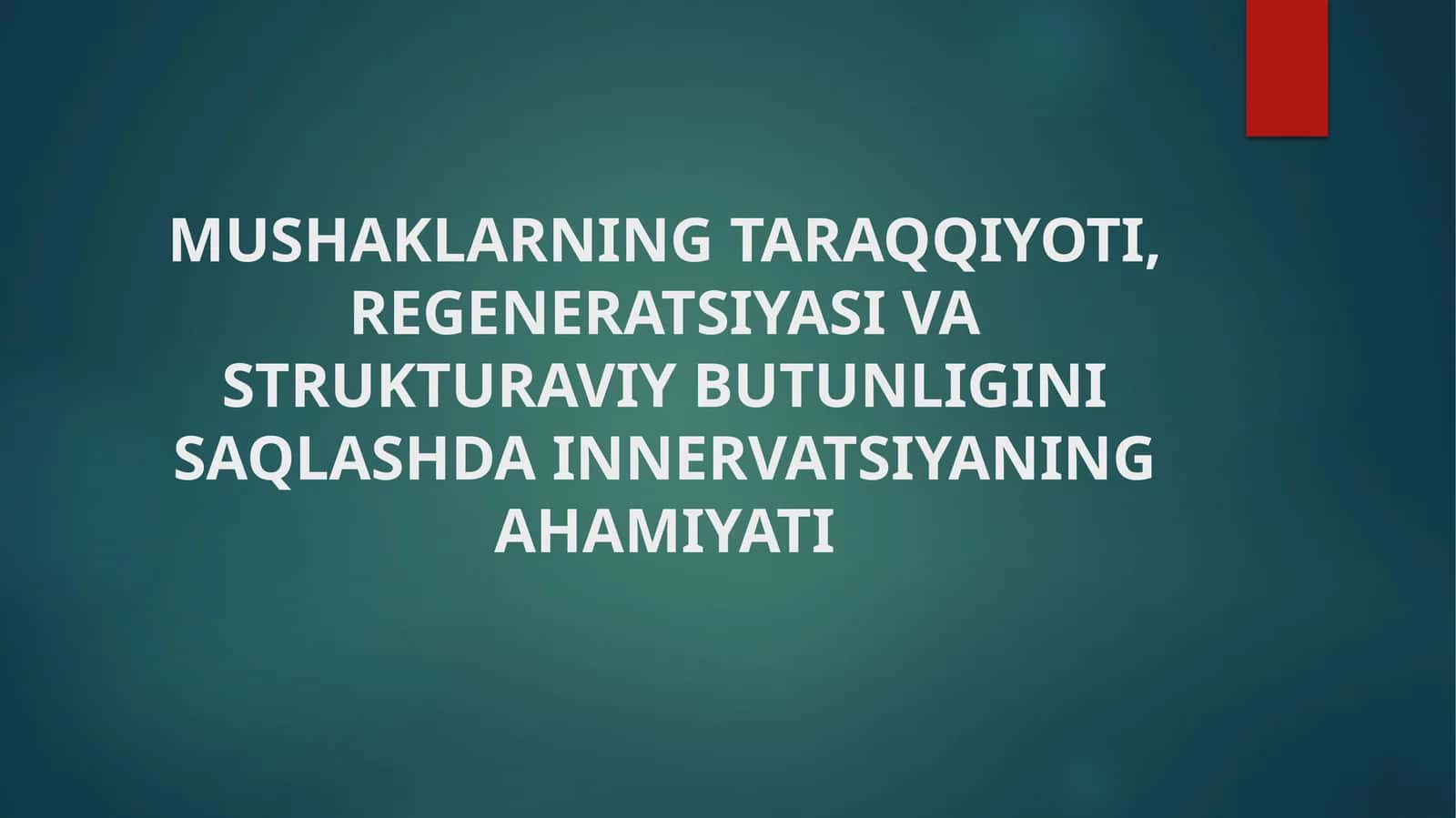 MUSHAKLARNING TARAQQIYOTI, REGENERATSIYASI VA STRUKTURAVIY BUTUNLIGINI SAQLASHDA INNERVATSIYANING AHAMIYATI 1