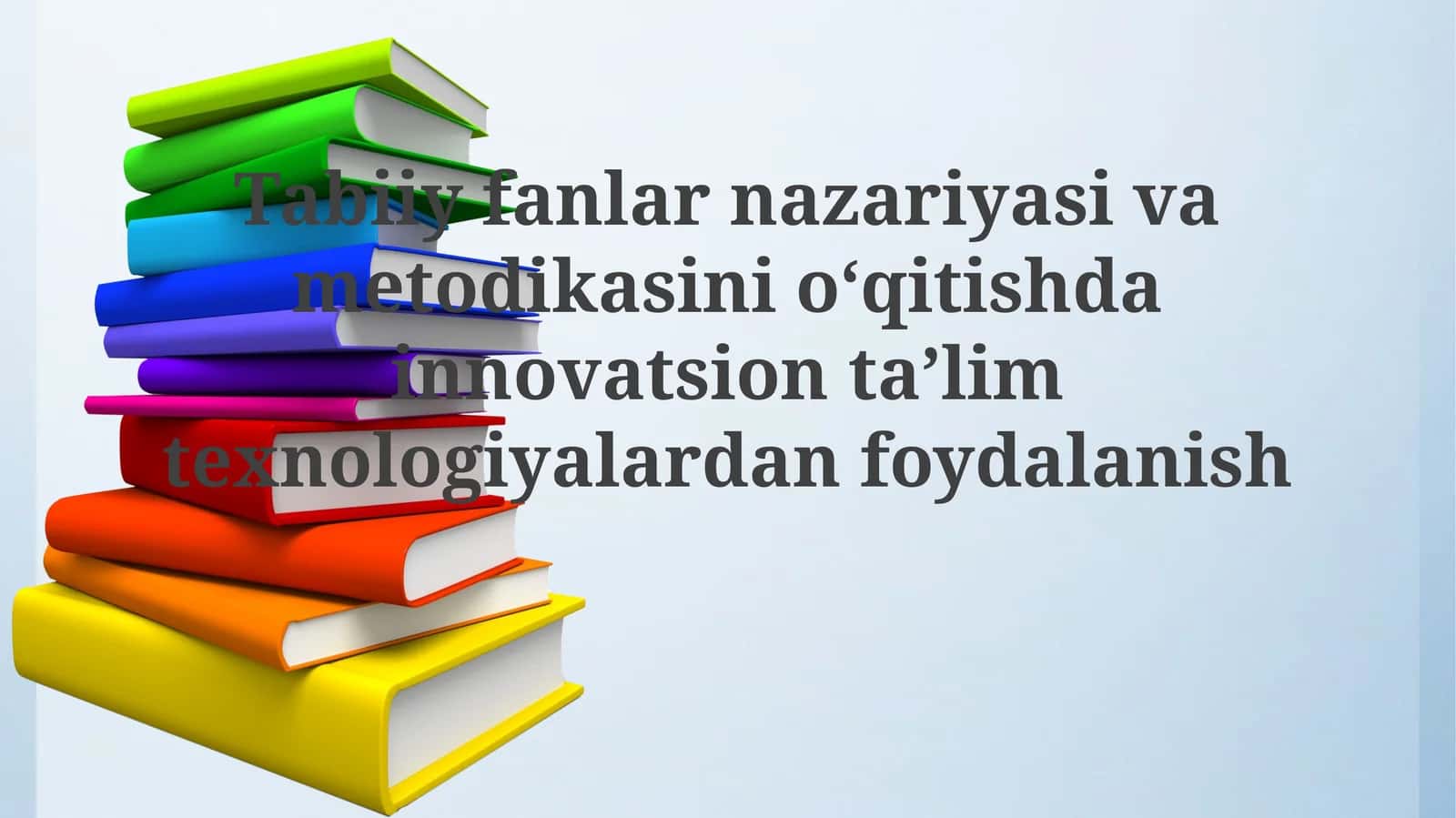 Tabiiy fanlarni nazariyasi va metodikasini o‘qitishda innovatsion ta’lim texnologiyalaridan foydalanish 1