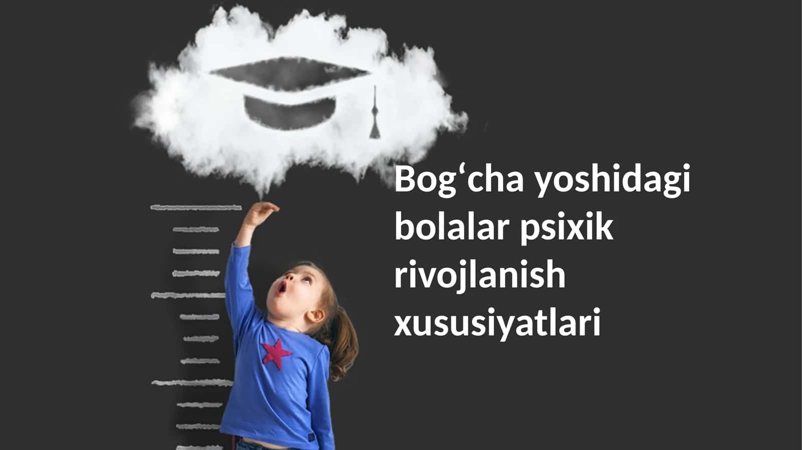 Bogʻcha yoshidagi bolalar psixik rivojlanish xususiyatlari 1