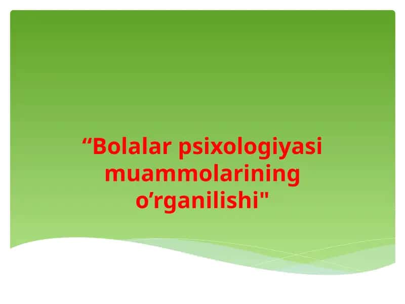 Bolalar psixologiyasi muammolarining o‘rganilishi 1