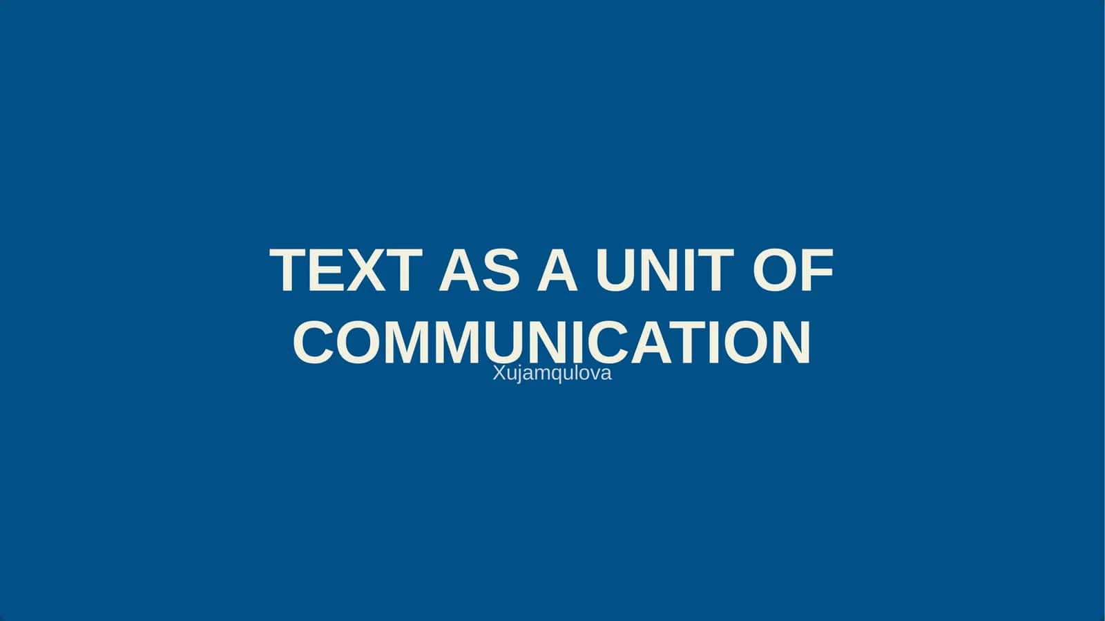 TEXT AS A UNIT OF COMMUNICATION 1