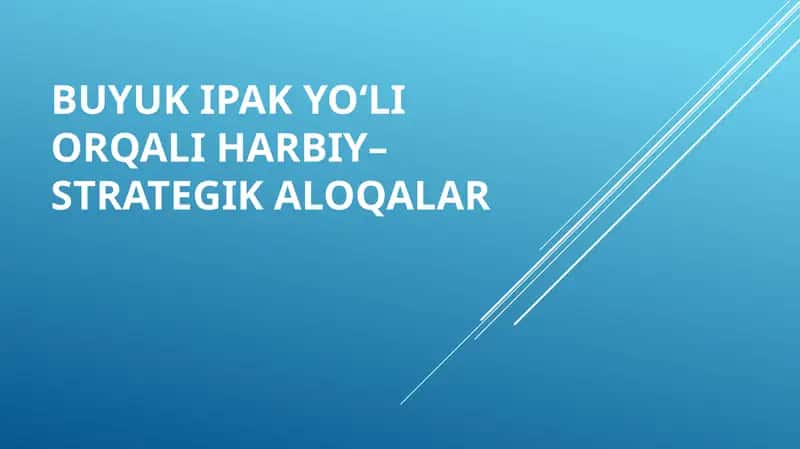 BUYUK IPAK YO‘LI ORQALI HARBIY–STRATEGIK ALOQALAR 1