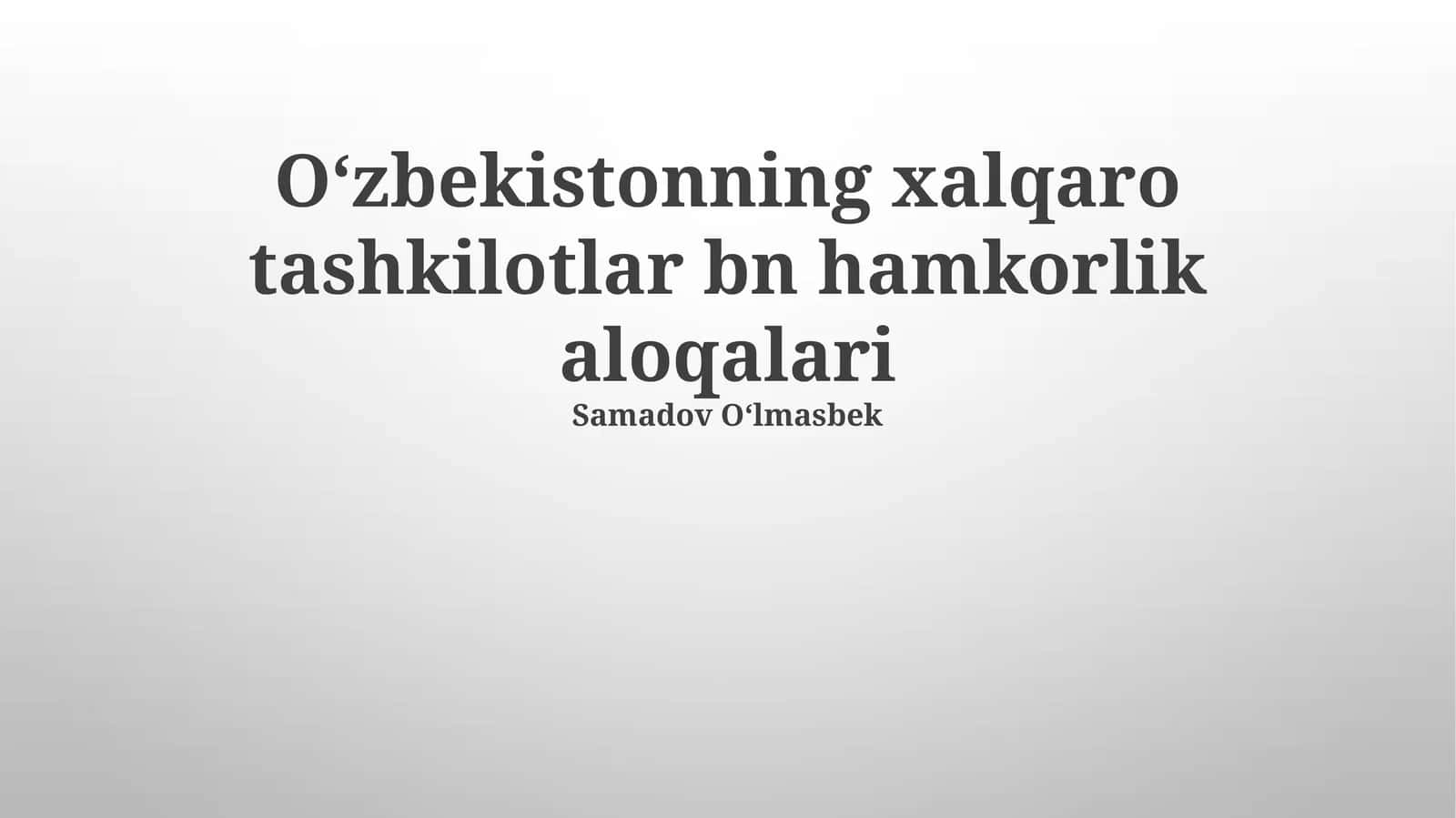 Oʻzbekistonning xalqaro tashkilotlar bn hamkorlik aloqalari 1