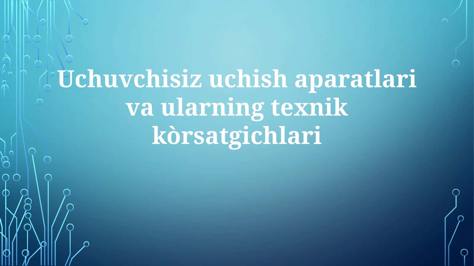 Uchuvchisizuchishaparatlarivaularningtexnikkòrsatgichlari 1