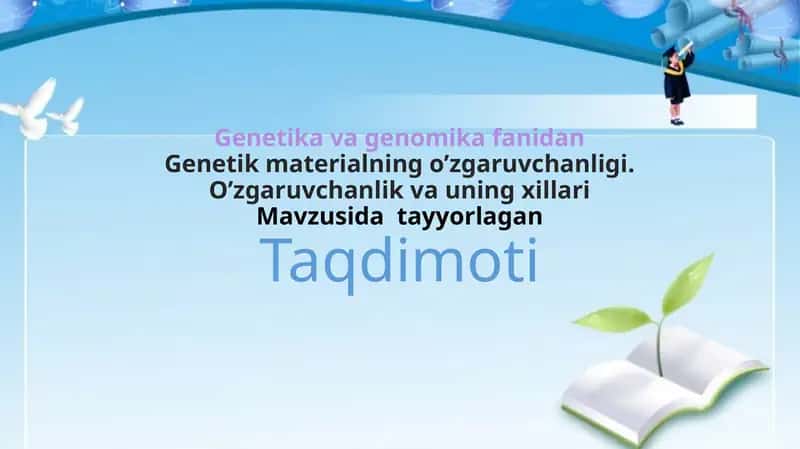 Genetik materialning o’zgaruvchanligi. O’zgaruvchanlik va uning xillari 1