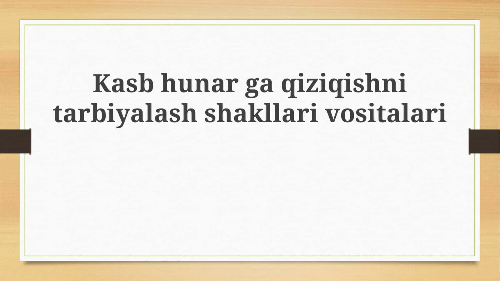 Kasblarga qiziqishni shakllantirish shakllari va vositalari 1