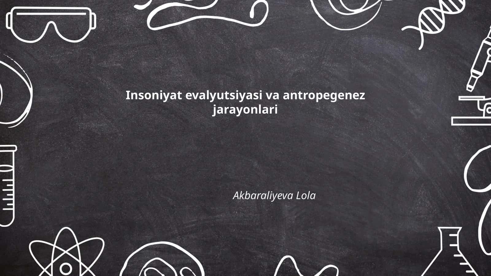 Insoniyat evalyutsiyasi va antropegenez jarayonlari 1