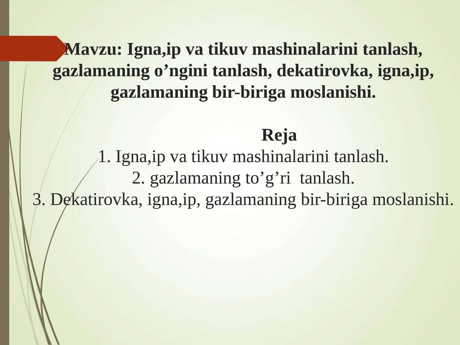 Igna,ip va tikuv mashinalarini tanlash, gazlamaning o’ngini tanlash, dekatirovka, igna,ip, gazlamaning bir-biriga moslanishi 1