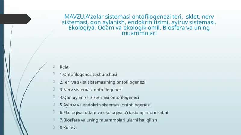 Aʼzolar sistemasi ontofilogenezi teri,  sklet, nerv sistemasi, qon aylanish, endokrin tizimi, ayiruv sistemasi. Ekologiya. Odam va ekologik omil. Biosfera va uning muammolari 1