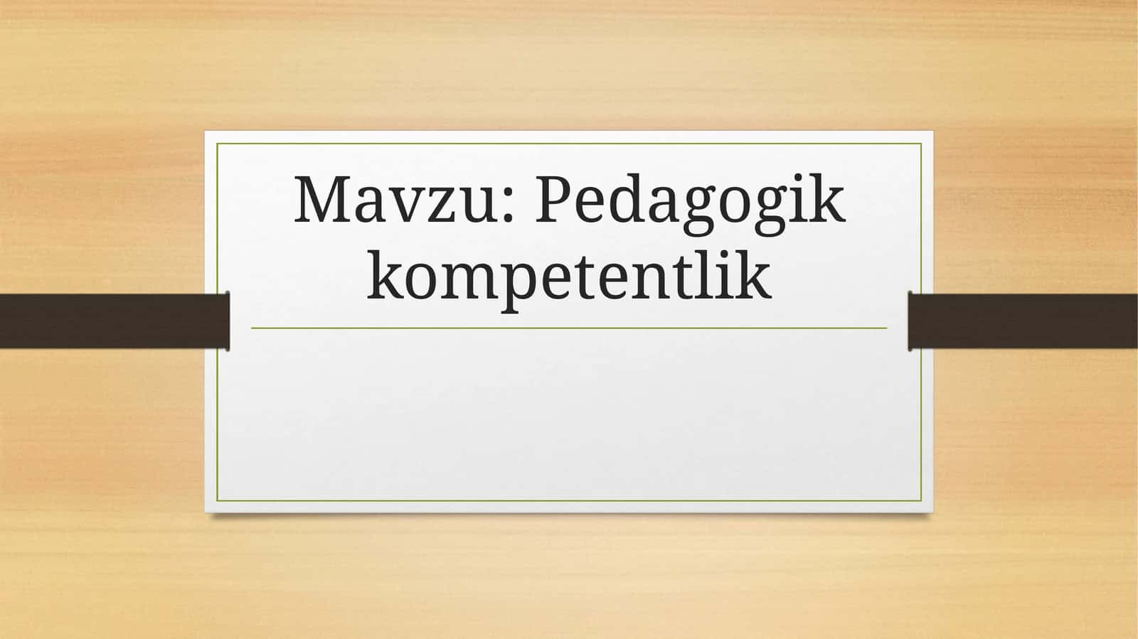 Pedagogik kompetentlik 1