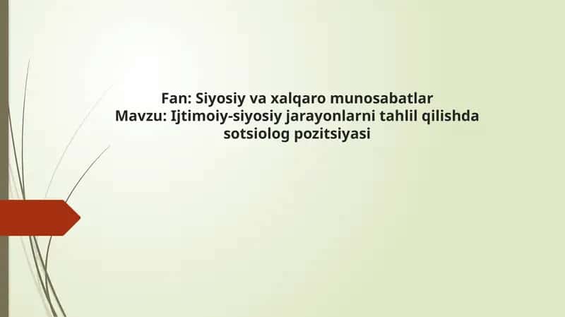 Ijtimoiy-siyosiy jarayonlarni tahlil qilishda sotsiolog pozitsiyasi 1