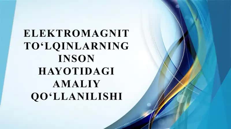 Elektromagnit to‘lqinlarning inson hayotidagi amaliy qo‘llanilishi 1