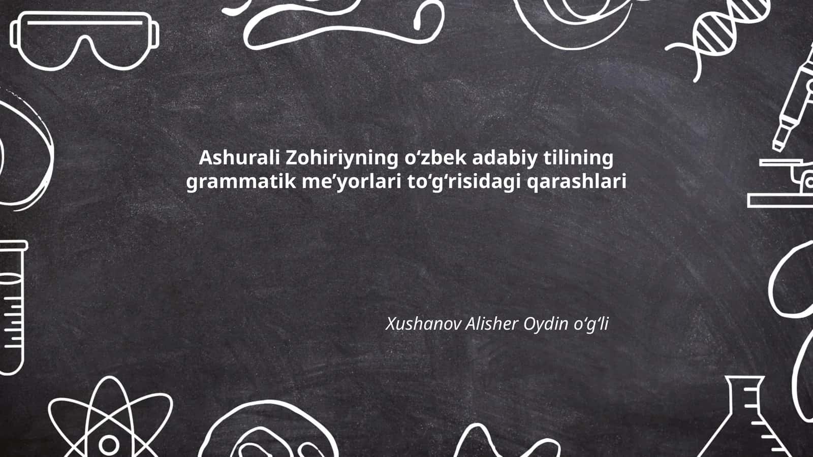 Ashurali Zohiriyning o‘zbek adabiy tilining grammatik me’yorlari to‘g‘risidagi qarashlari 1