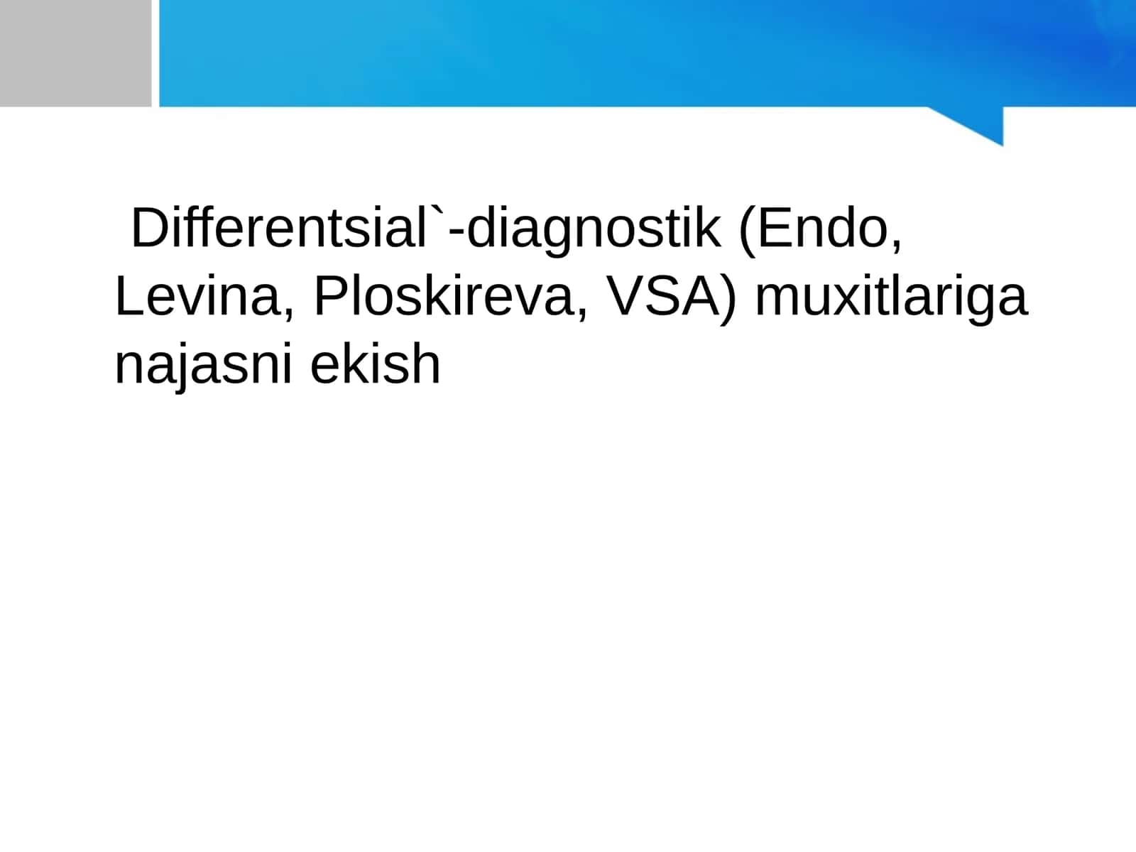 Differentsial`-diagnostik (Endo, Levina, Ploskireva, VSA) muxitlariga najasni ekish temadan prezinta 1