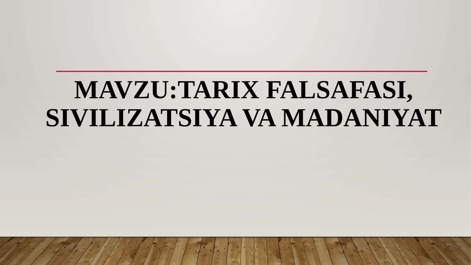 TARIX FALSAFASI, SIVILIZATSIYA VA MADANIYAT 1