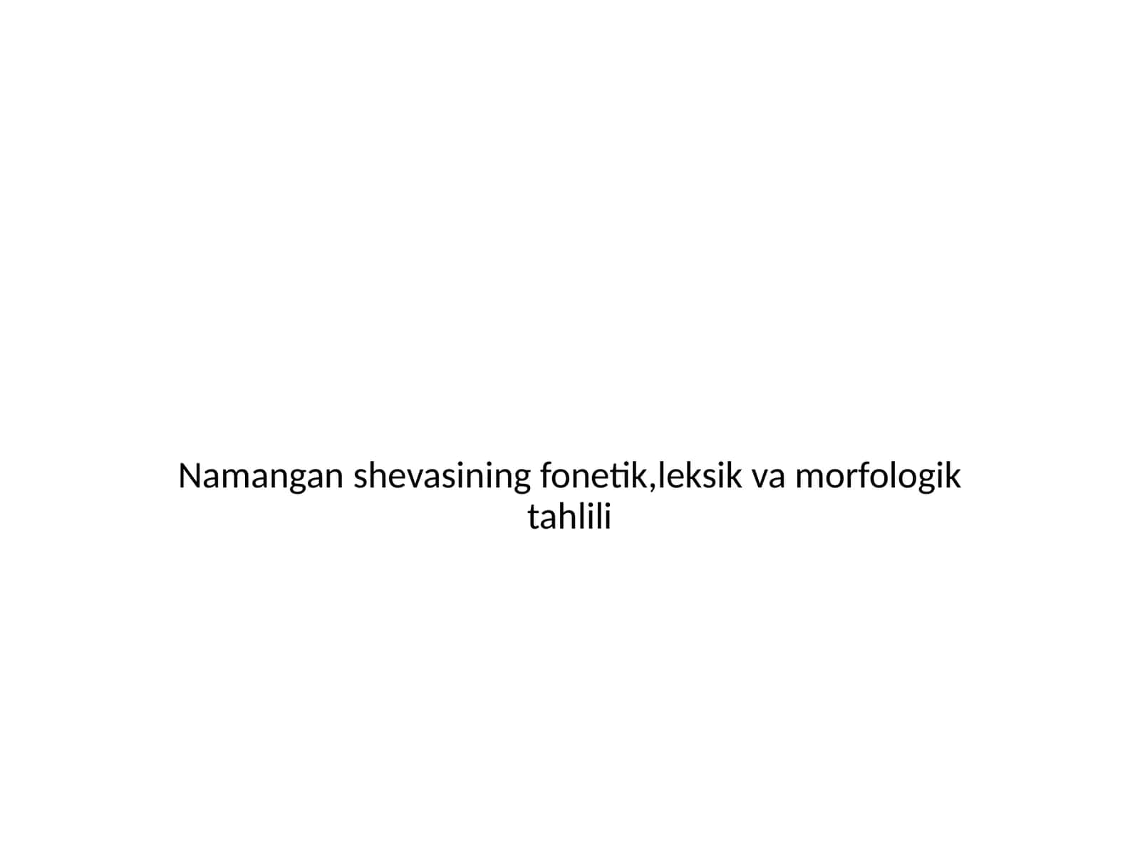 Namangan shevasining fonetik, leksik va morfologik tahlili 1