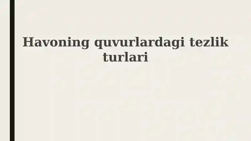 Havoning quvurlardagi tezlik turlari