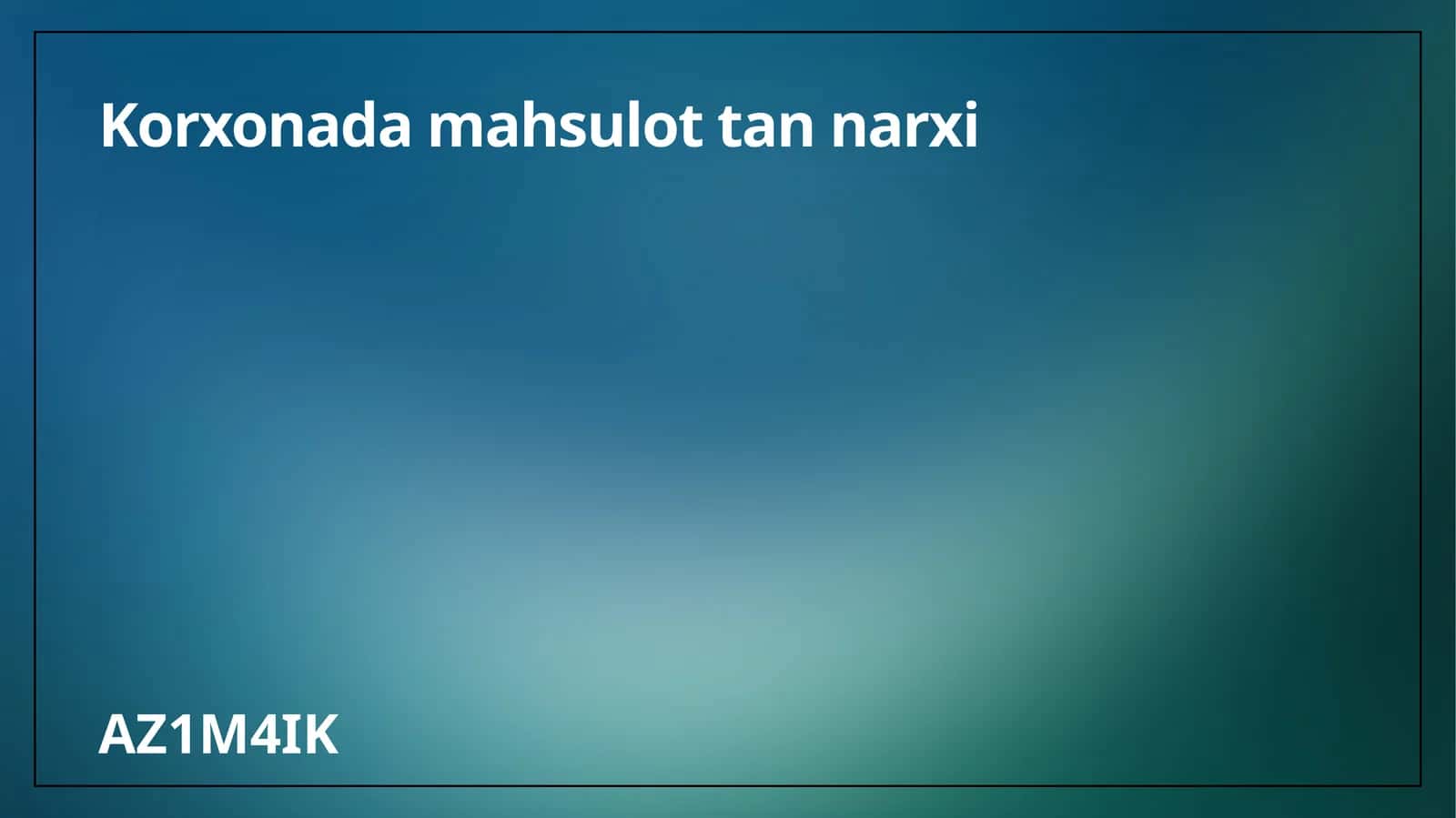 Korxonada mahsulot tan narxi 1