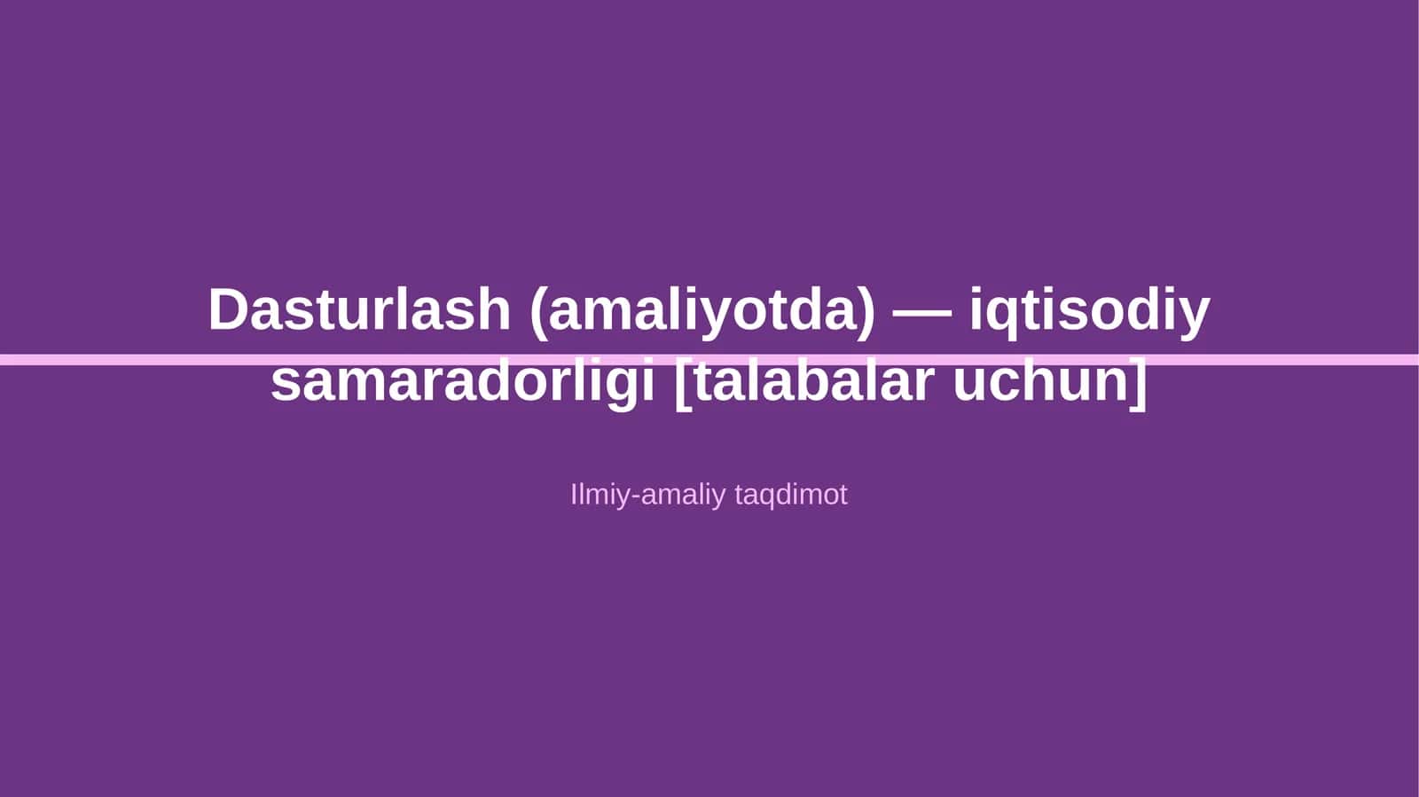 Dasturlash (amaliyotda) — iqtisodiy samaradorligi [talabalar uchun] 1