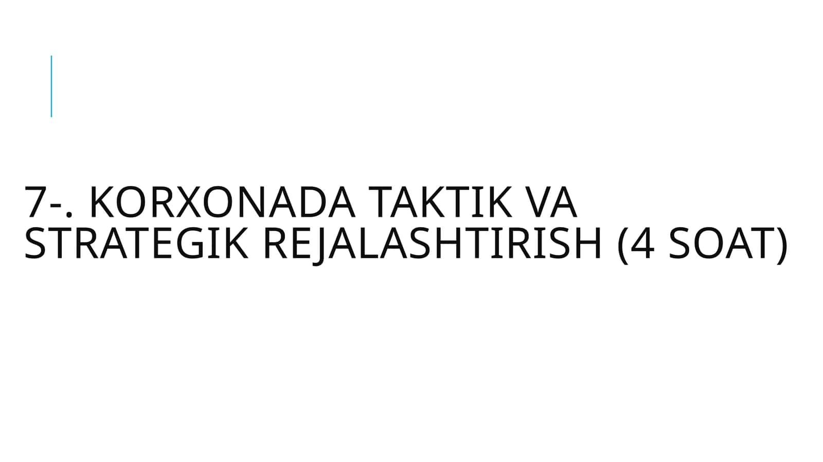 Korxonada taktik va strategik rejalashtirish (4 soat) 1