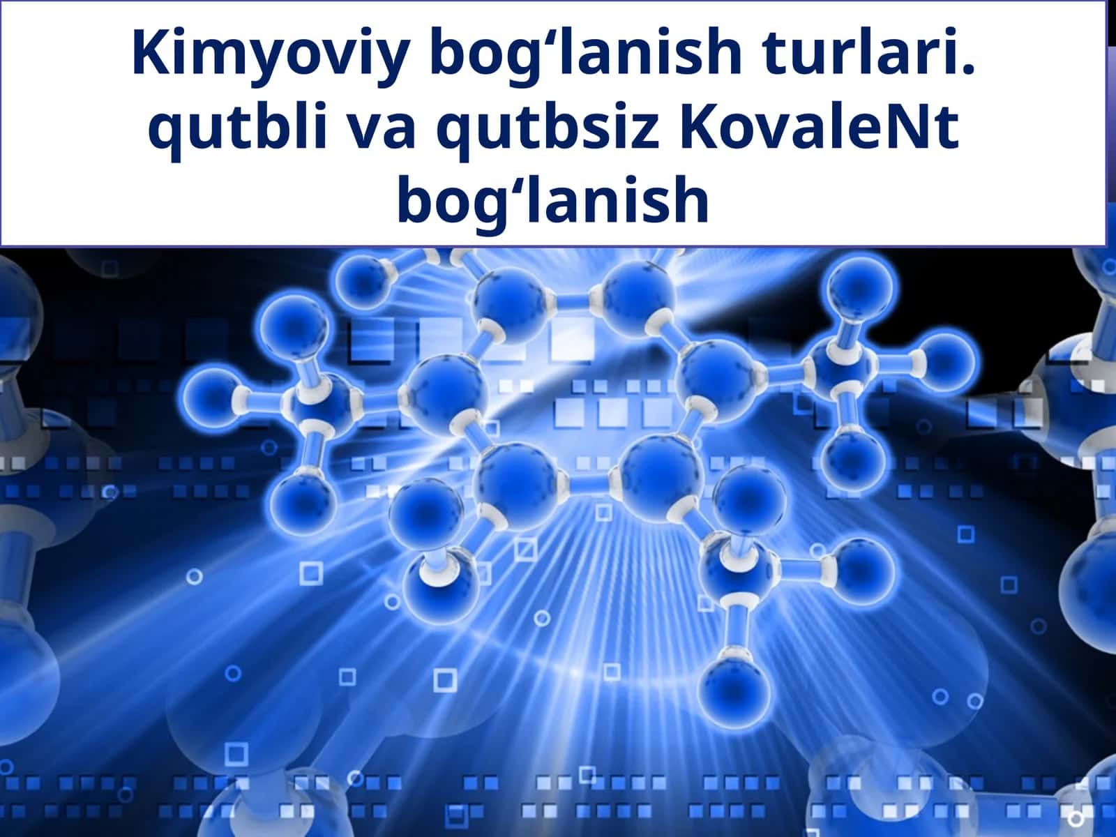Kimyoviy bog‘lanish turlari va qutbli va qutbsiz Ko‘valent bog‘lanish 1