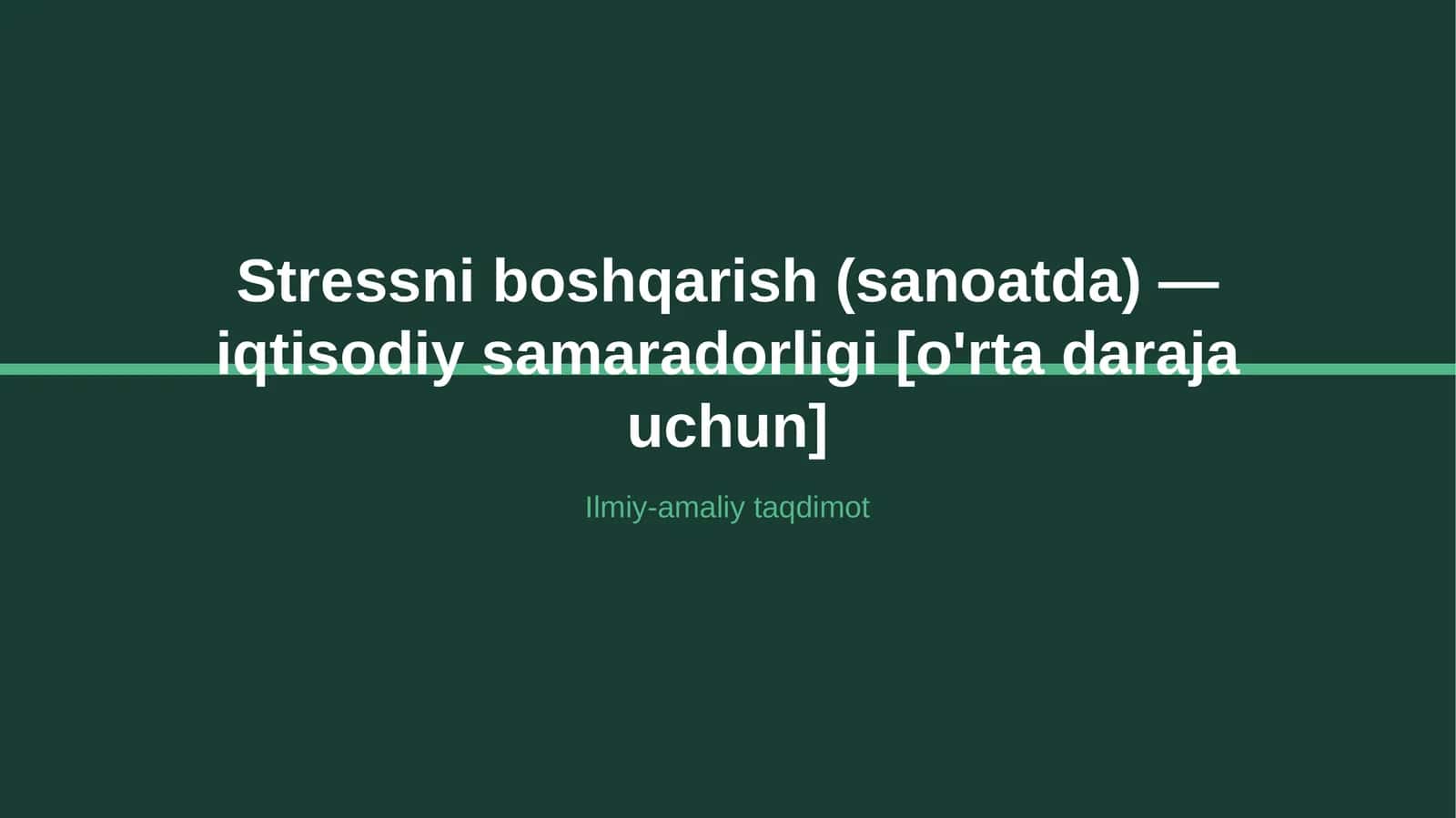Stressni boshqarish (sanoatda) — iqtisodiy samaradorligi [o'rta daraja uchun] 1