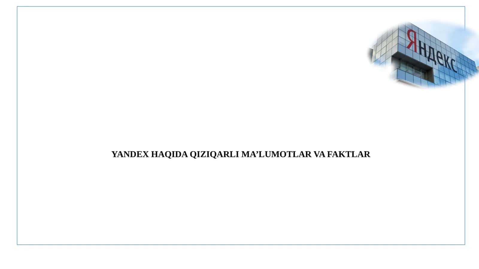 YANDEX HAQIDA QIZIQARLI MA’LUMOTLAR VA FAKTLAR 1