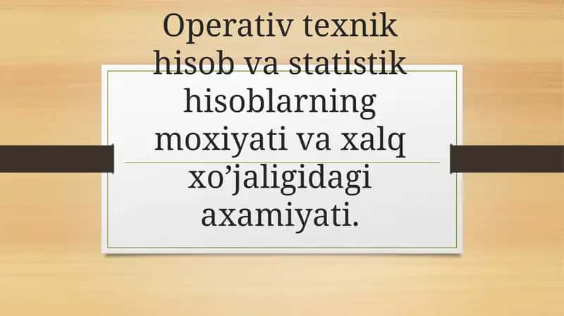 Operativ texnik hisob va statistika hisoblarining mohiyati va xalqaro oid ahamiyati 1