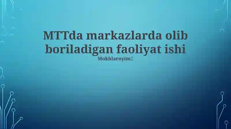 MTTda markazlarda olib boriladigan faoliyat ishi