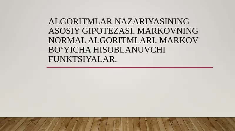 Algoritmlar nazariyasining asosiy gipotezasi. Markovning narmol algaritmlari 1