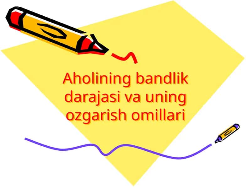 Aholining bandlik darajasi va uning o'zgarish omillari 1