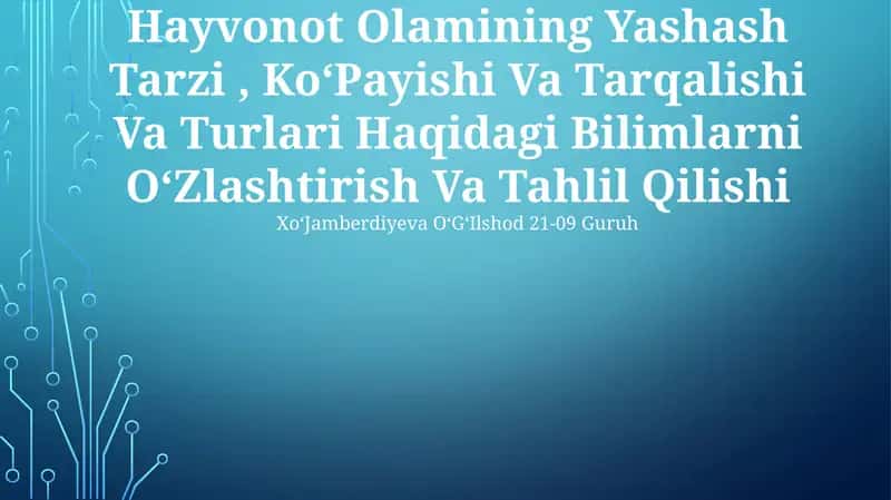 Hayvonot Olamining Yashash Tarzi, Ko‘Payishi Va Tarqalishi Va Turlari Haqidagi Bilimlarni O‘Zlashtirish Va Tahlil Qilishi 1