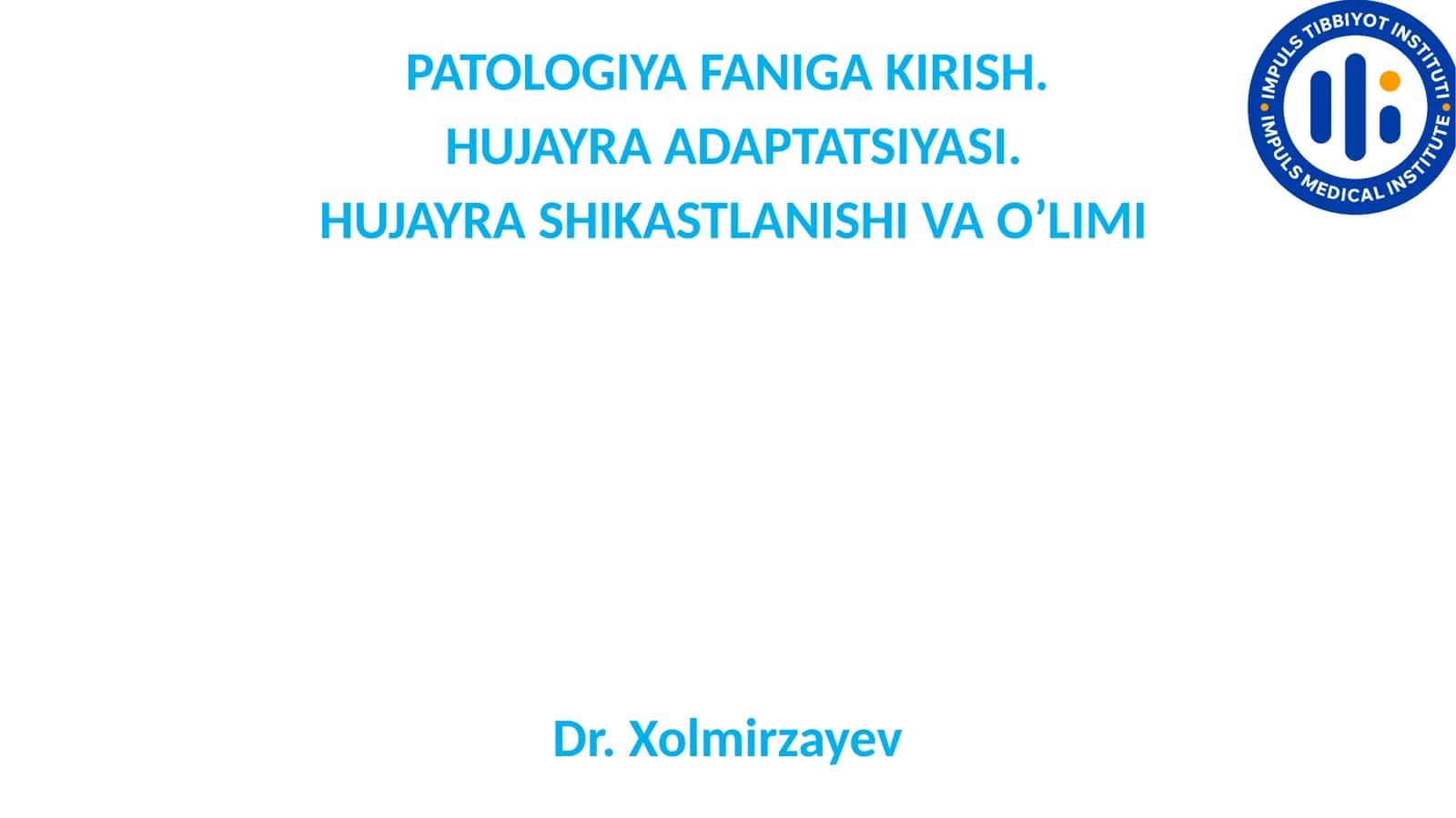 PATOLOGIYA FANIGA KIRISH. HUJAYRA ADAPTATSIYASI. HUJAYRA SHIKASTLANISHI VA O’LIMI 1