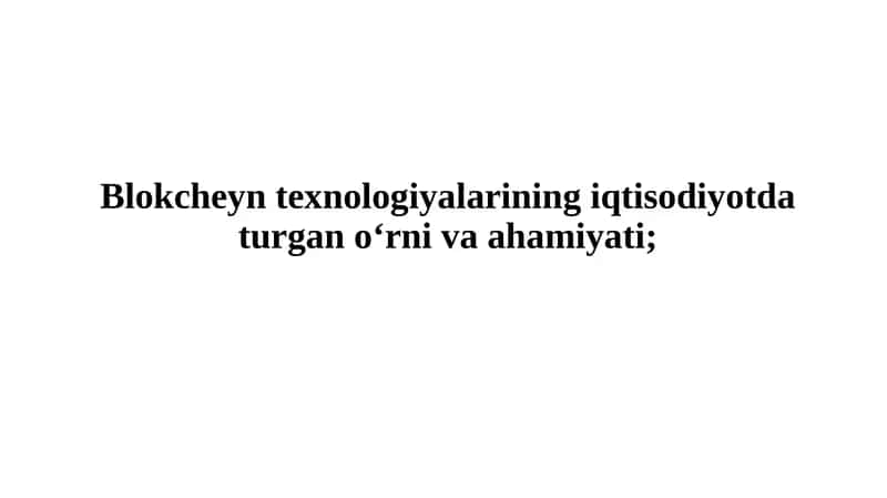 Blokcheyn texnologiyalarining iqtisodiyotda turgan o‘rniva ahamiyati 1
