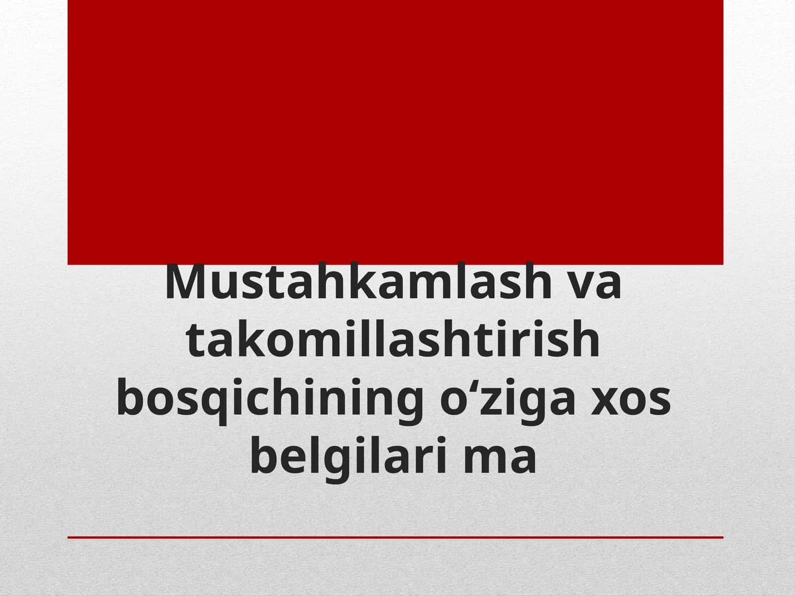 Mustahkamlash va takomillashtirish bosqichining oʻziga xos belgilari 1