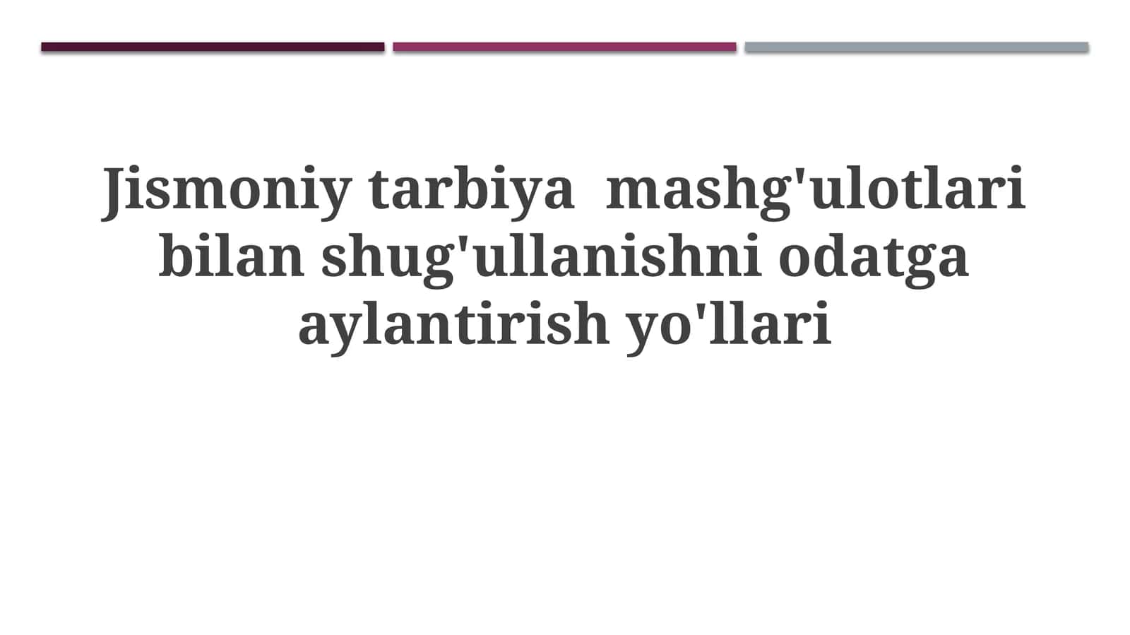 Jismoniytarbiyamashg'ulotlaribilanshug'ullanishniodatgaaylantirishyo'llari 1
