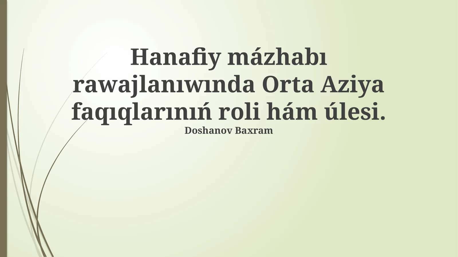Hanafiy mázhabı rawajlanıwında Orta Aziya faqıqlarınıń roli hám úlesi 1