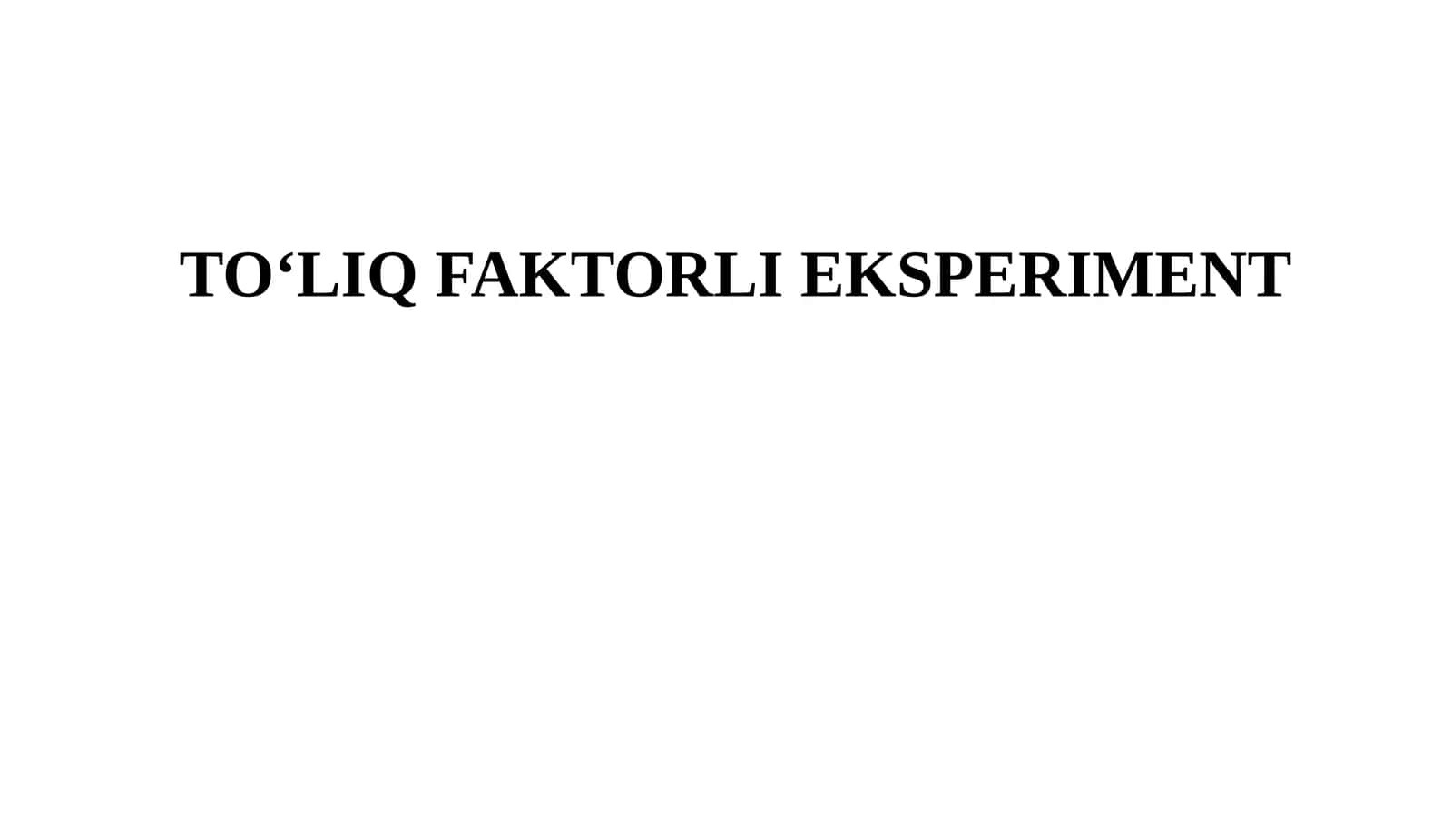 TO‘LIQ FAKTORLI EKSPERIMENT 1