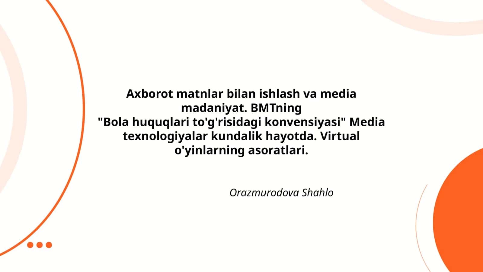 Axborot matnlar bilan ishlash va media madaniyat. BMTning "Bola huquqlari to'g'risidagi konvensiyasi" Media texnologiyalar kundalik hayotda. Virtual o'yinlarning asoratlari 1
