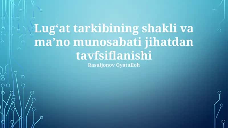 Lugʻat tarkibining shakli va maʼno munosabati jihatdan tavfsiflanishi 1