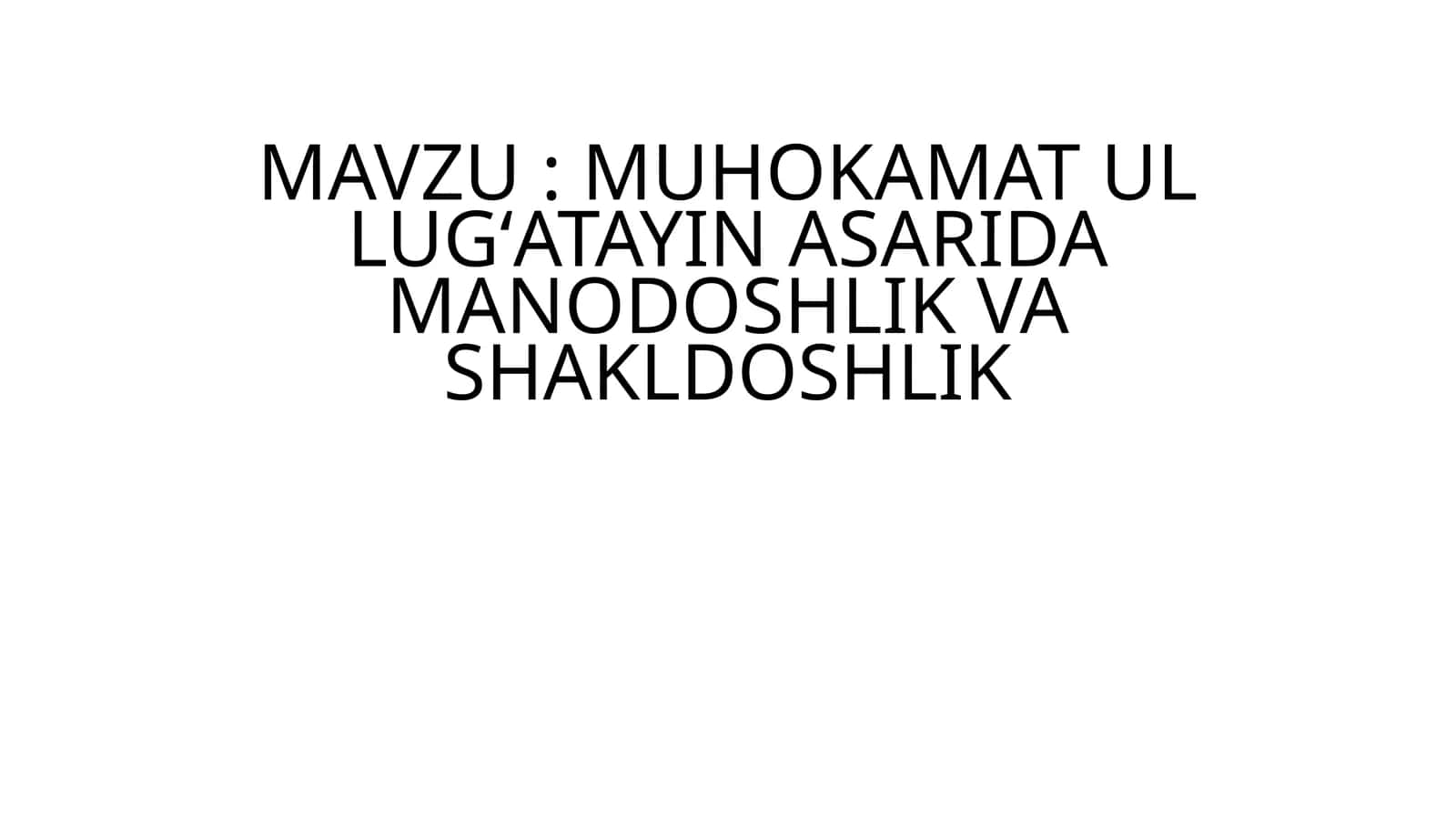 MUHOKAMAT UL LUGʻATAYIN ASARIDA MANODOSHLIK VA SHAKLDOSHLIK 1
