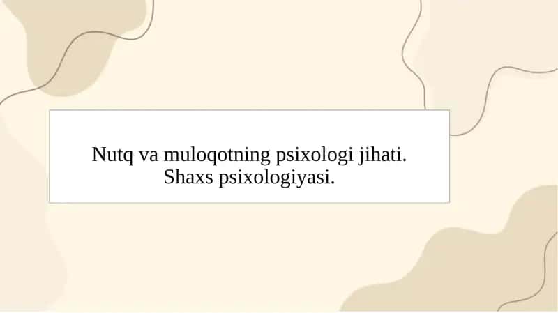 Nutq va muloqotning psixologi jihati.Shaxs psixologiyasi. 1