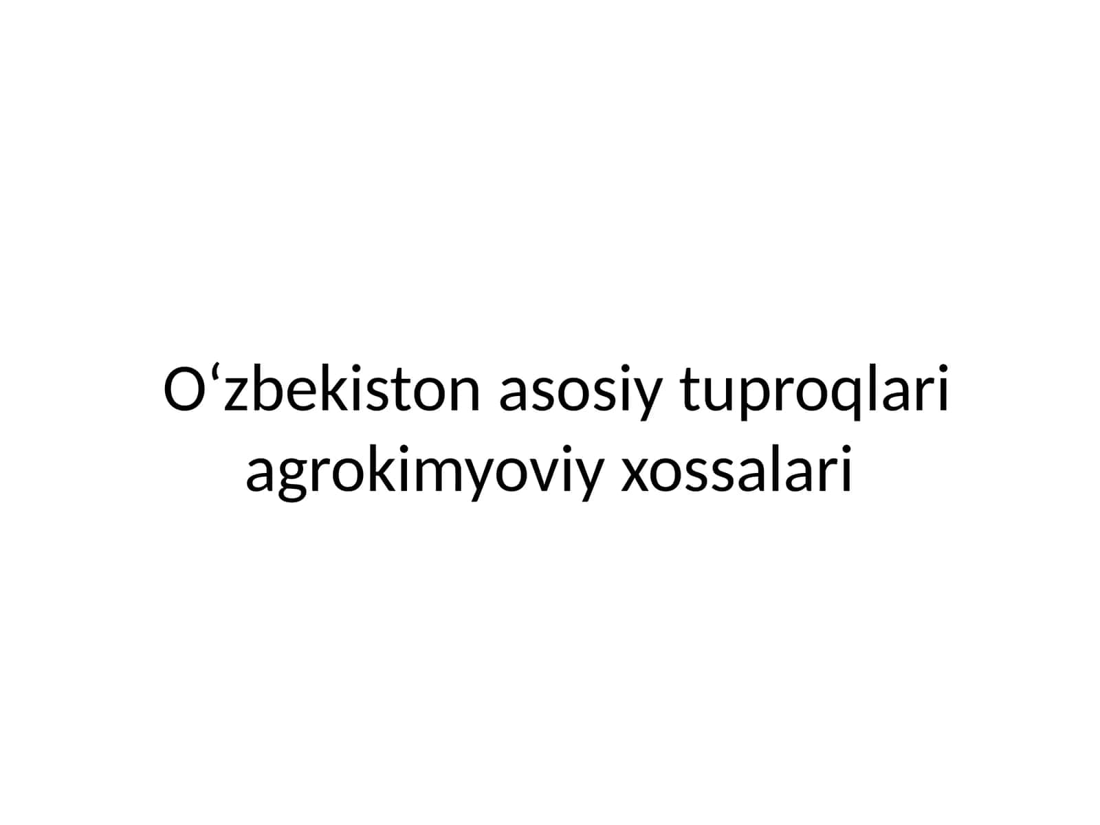 O‘zbekiston asosiy tuproqlari agrokimyoviy xossalari 1
