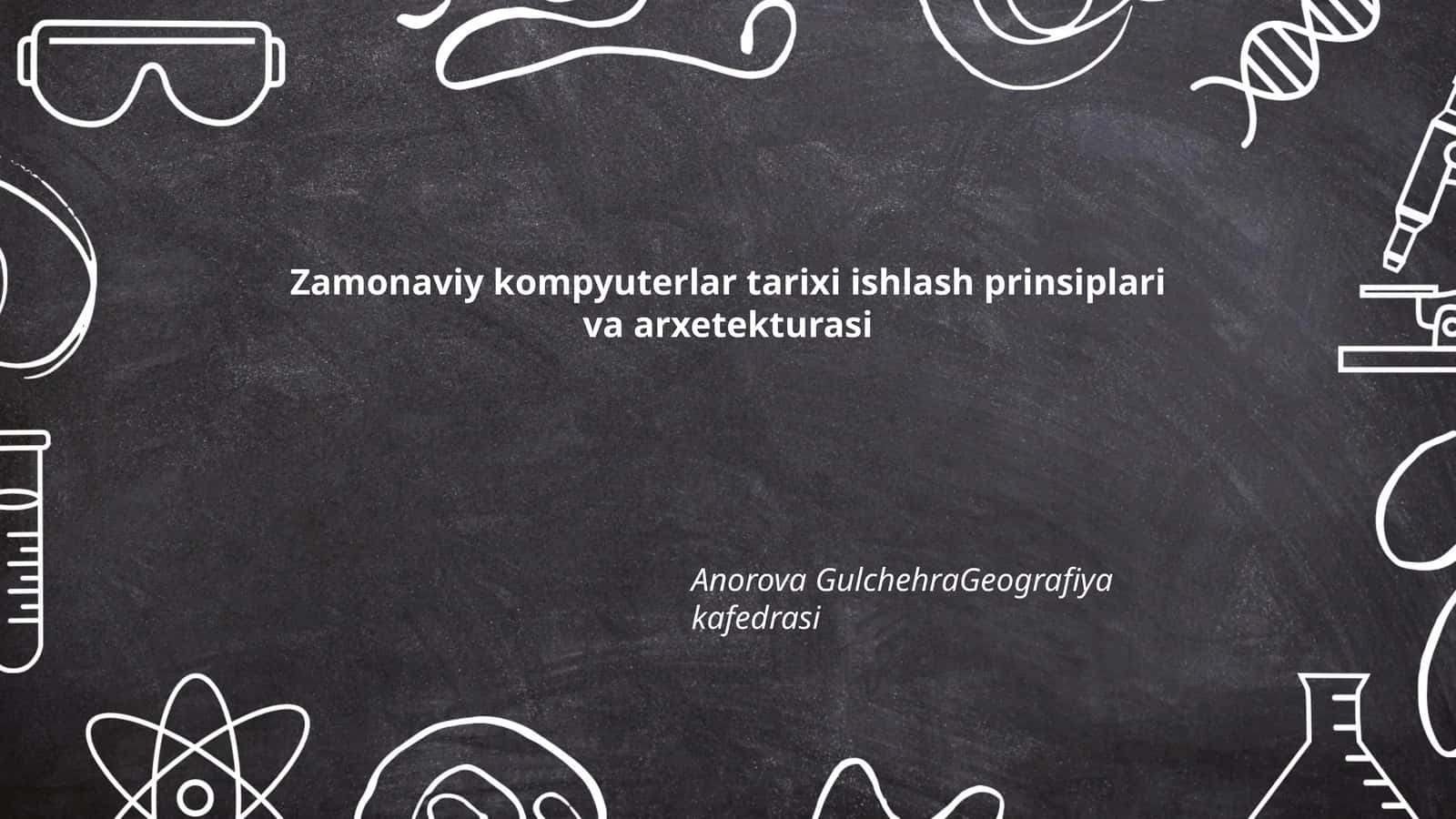 Zamonaviy kompyuterlar tarixi ishlash prinsiplari va arxetekturasi 1