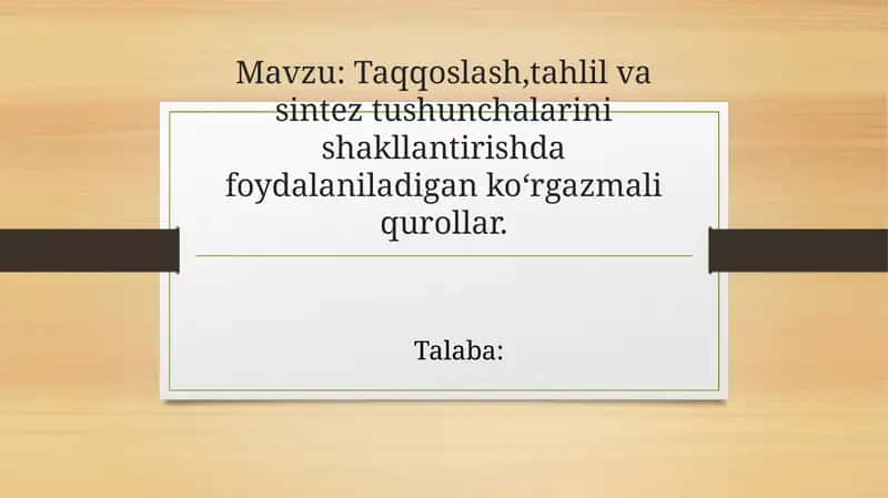 Taqqoslash, tahlil va sintez tushunchalarini shakllantirishda foydalaniladigan koʻrgazma liqor qurollar 1