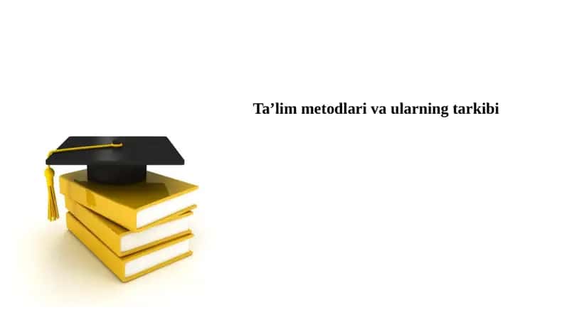 Ta’lim metodlari va ularning tarkibi 1