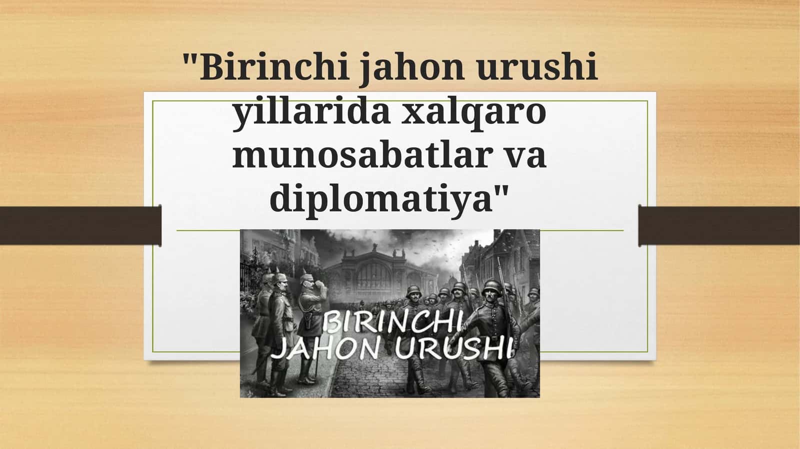 "Birinchi jahon urushi yillarida xalqaro munosabatlar va diplomatiya" 1