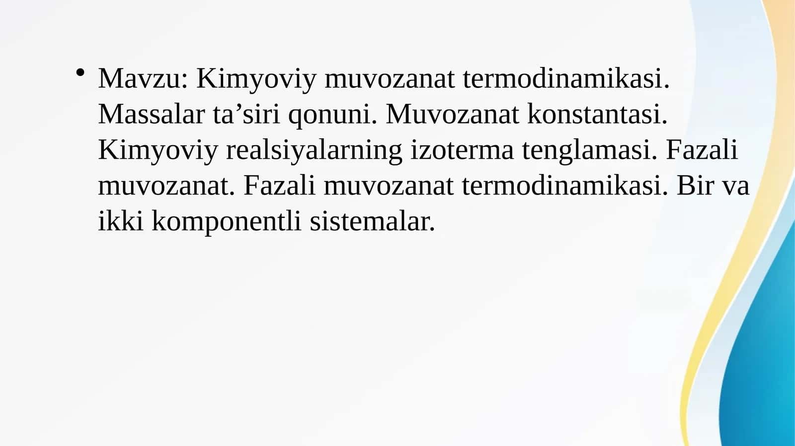 Kimyoviy muvozanat termodinamikasi. Massalar ta’siri qonuni. Muvozanat konstantasi. Kimyoviy realsiyalarning izoterma tenglamasi. Fazali muvozanat. Fazali muvozanat termodinamikasi. Bir va ikki komponentli sistemalar. 1