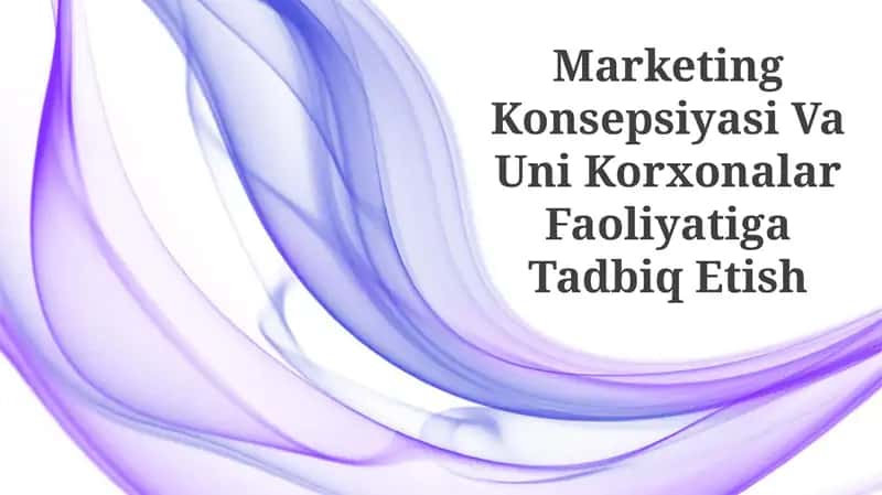 Marketing Konsepsiyasi Va Uni Korxonalar Faoliyatiga Tadbiq Etish 1